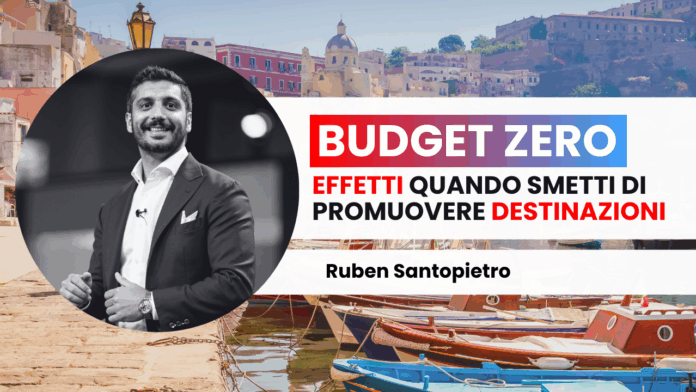 Budget Zero: effetti quando smetti di promuovere destinazioni di Ruben Santopietro